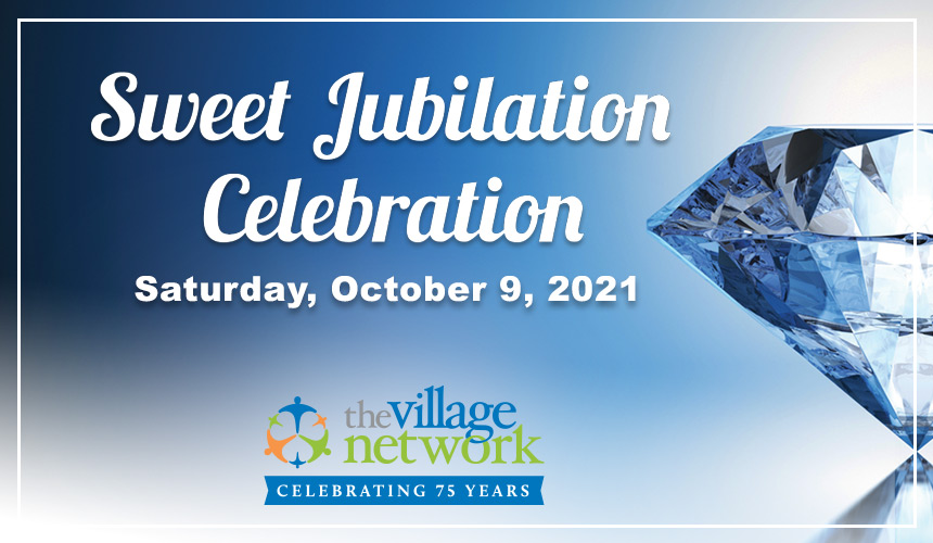 The Village Network to Celebrate 75th Anniversary at Sweet Jubilation Event this Saturday